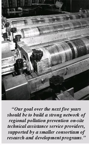 "Our goal over the next five years should be to build a strong network of regional pollution prevention on-site technical assistance service providers, supported by a smaller consortium of research and development programs."