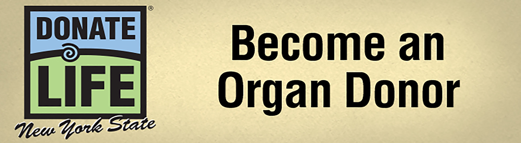 Donate Life.  Become an Organ Donor